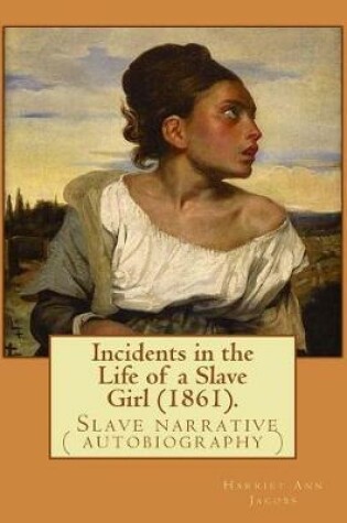 Cover of Incidents in the Life of a Slave Girl (1861). By