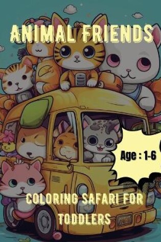 Cover of Animal Friends Coloring Safari for Toddlers