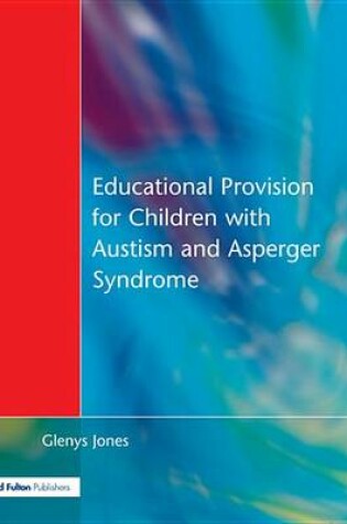 Cover of Educational Provision for Children with Autism and Asperger Syndrome