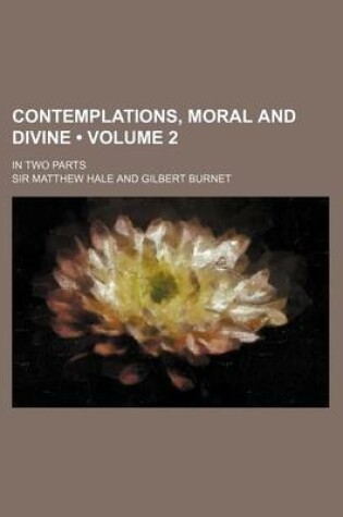 Cover of Contemplations, Moral and Divine (Volume 2); In Two Parts