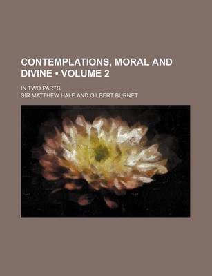 Book cover for Contemplations, Moral and Divine (Volume 2); In Two Parts