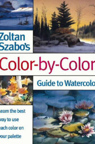 Cover of Zoltan Szabo's Color-by-Color Guide to Watercolor