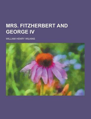 Book cover for Mrs. Fitzherbert and George IV