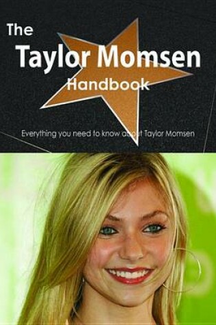 Cover of The Taylor Momsen Handbook - Everything You Need to Know about Taylor Momsen