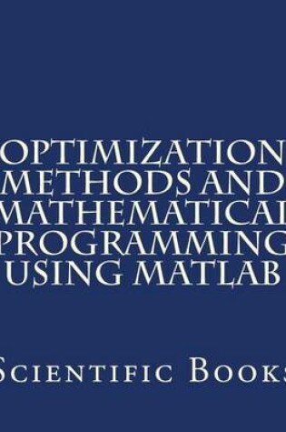 Cover of Optimization Methods and Mathematical Programming Using MATLAB