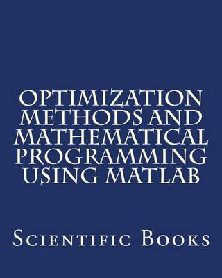 Book cover for Optimization Methods and Mathematical Programming Using MATLAB