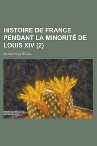 Cover of Histoire de France Pendant La Minorit de Louis XIV (2)