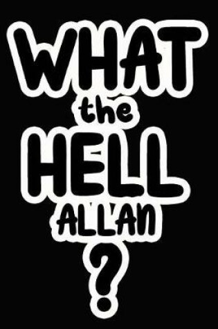 Cover of What the Hell Allan?
