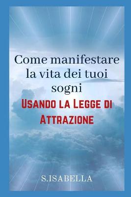 Book cover for Come manifestare la vita dei tuoi sogni