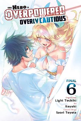 Cover of The Hero Is Overpowered But Overly Cautious, Vol. 6 (manga)