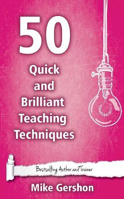 Cover of 50 Quick and Brilliant Teaching Techniques