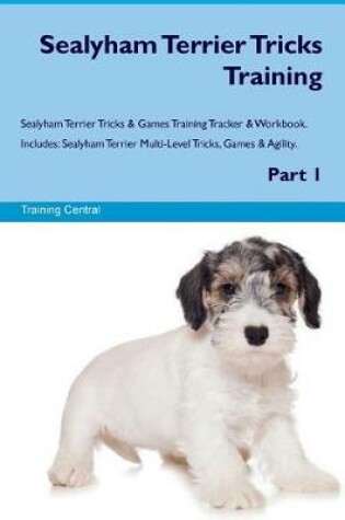 Cover of Sealyham Terrier Tricks Training Sealyham Terrier Tricks & Games Training Tracker & Workbook. Includes