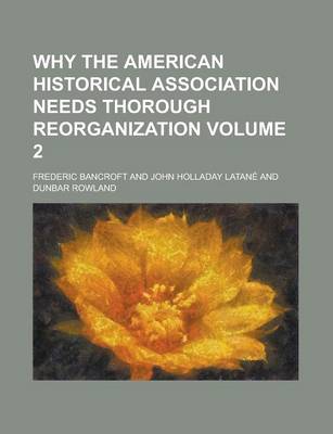 Book cover for Why the American Historical Association Needs Thorough Reorganization Volume 2