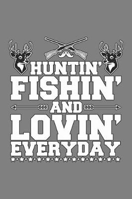 Book cover for Huntin Fishin And Lovin Everyday