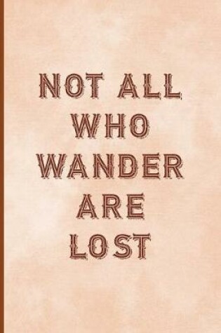 Cover of Not All Who Wander Are Lost