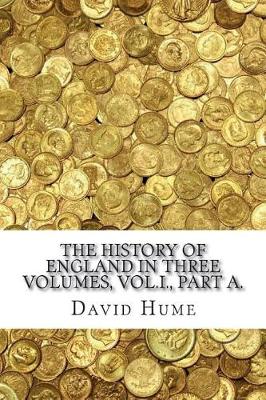 Book cover for The History of England in Three Volumes, Vol.I., Part A.