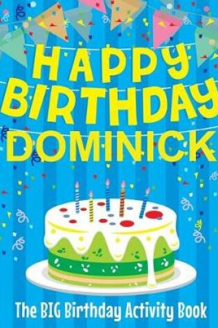 Cover of Happy Birthday Dominick - The Big Birthday Activity Book