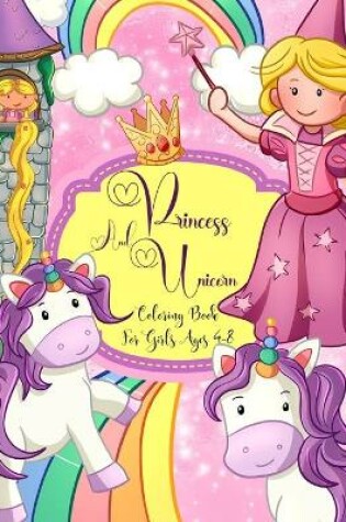 Cover of Princess And Unicorn Coloring Book For Girls Ages 4-8