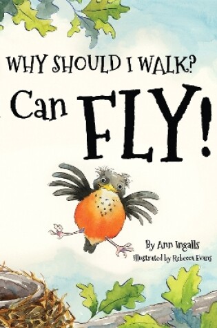 Cover of Why Should I Walk? I Can Fly!
