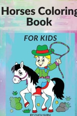 Cover of Horses Coloring Book For Kids