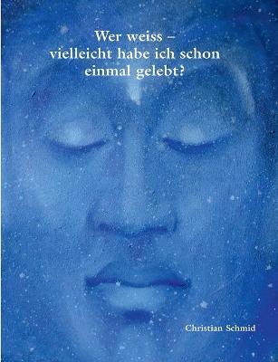 Book cover for Wer weiss - vielleicht habe ich schon einmal gelebt?