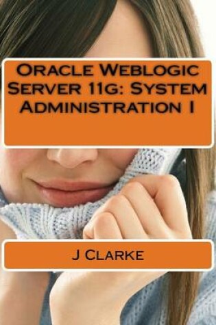 Cover of Oracle Weblogic Server 11g