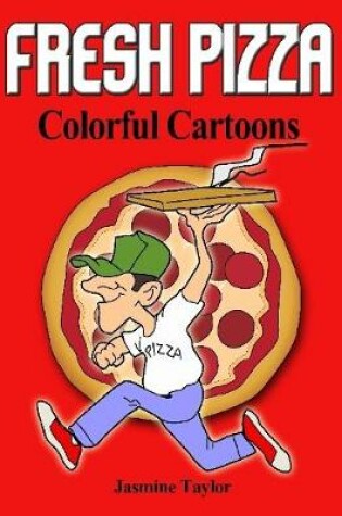 Cover of Fresh Pizza Colorful Cartoons