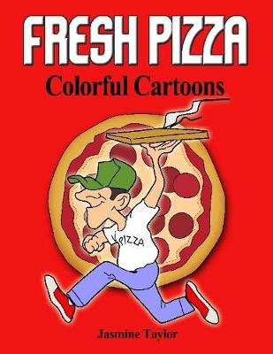 Book cover for Fresh Pizza Colorful Cartoons