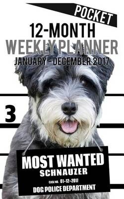 Cover of 2017 Pocket Weekly Planner - Most Wanted Schnauzer