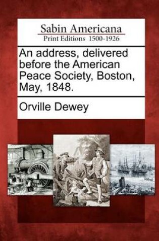 Cover of An Address, Delivered Before the American Peace Society, Boston, May, 1848.