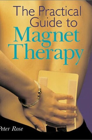 Cover of The Practical Guide to Magnet Therapy