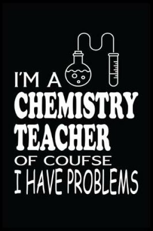 Cover of I'm a Chemistry Teacher of Course I Have Problems