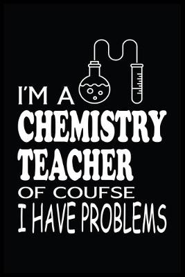 Book cover for I'm a Chemistry Teacher of Course I Have Problems