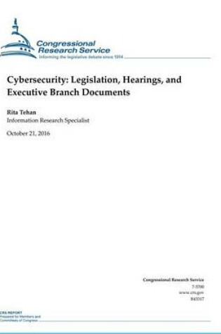 Cover of Cybersecurity- Legislation, Hearings, and Executive Branch Documents