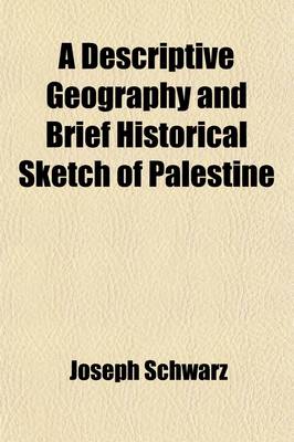 Book cover for A Descriptive Geography and Brief Historical Sketch of Palestine, Tr. by I. Leeser