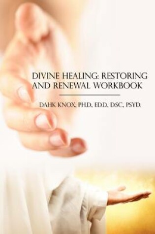 Cover of Divine Healing, Restoring and Renewal Workbook