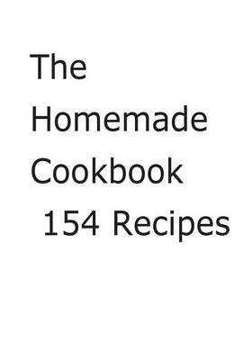 Book cover for The Homemade Cookbook 154 Recipes