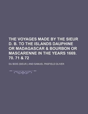 Book cover for The Voyages Made by the Sieur D. B. to the Islands Dauphine or Madagascar & Bourbon or Mascarenne in the Years 1669. 70. 71 & 72