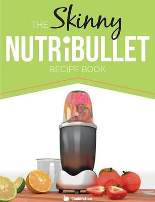 Book cover for The Skinny Nutribullet Recipe Book