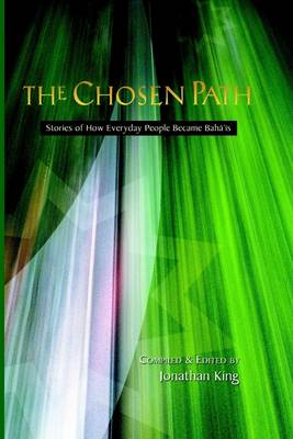 Book cover for The Chosen Path: Stories of How Everyday People Became Baha'i's
