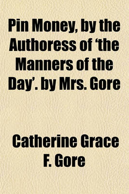 Book cover for Pin Money, by the Authoress of 'The Manners of the Day'. by Mrs. Gore