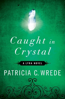 Caught in Crystal by Patricia C Wrede