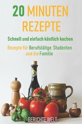 Book cover for 20 Minuten Rezepte - Schnell Und Einfach Koestlich Kochen