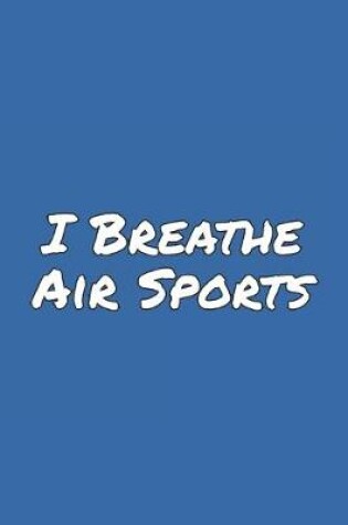 Cover of I Breathe Air Sports