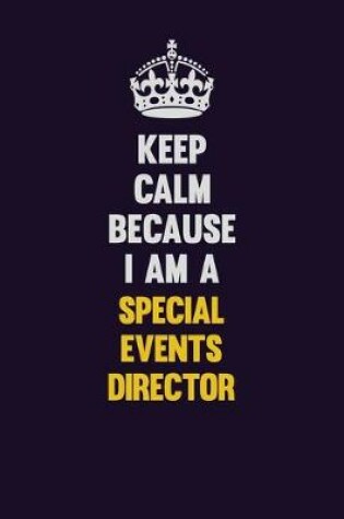 Cover of Keep Calm Because I Am A Special Events Director