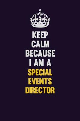 Book cover for Keep Calm Because I Am A Special Events Director