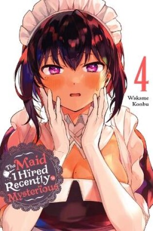 Cover of The Maid I Hired Recently Is Mysterious, Vol. 4