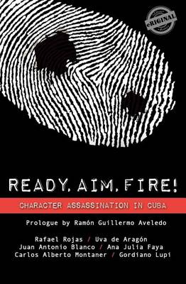 Cover of Ready, Aim, Fire! Character Assassination in Cuba