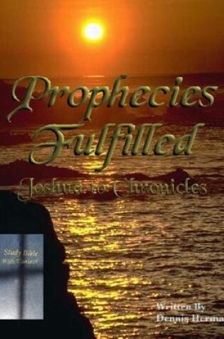 Cover of Prophecies Fulfilled: Joshua to Chronicles