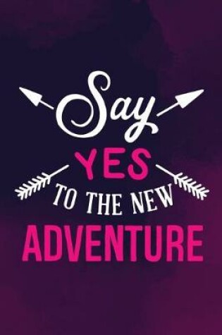 Cover of Say Yes To The New Adventure